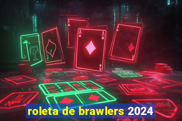 roleta de brawlers 2024